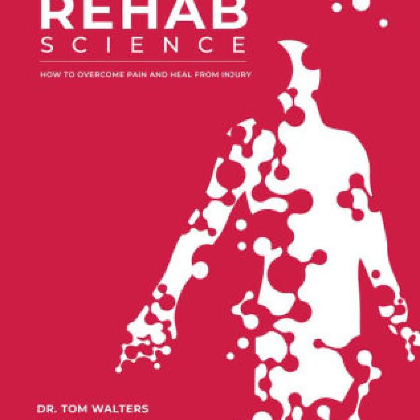 Rehab Science: How to Overcome Pain and Heal from Injury by Tom Walters, Glen Cordoza on Iphone New Format