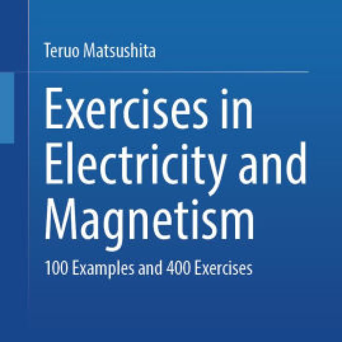 Exercises in Electricity and Magnetism: 100 Examples and 400 Exercises by Teruo Matsushita on Iphone New Format
