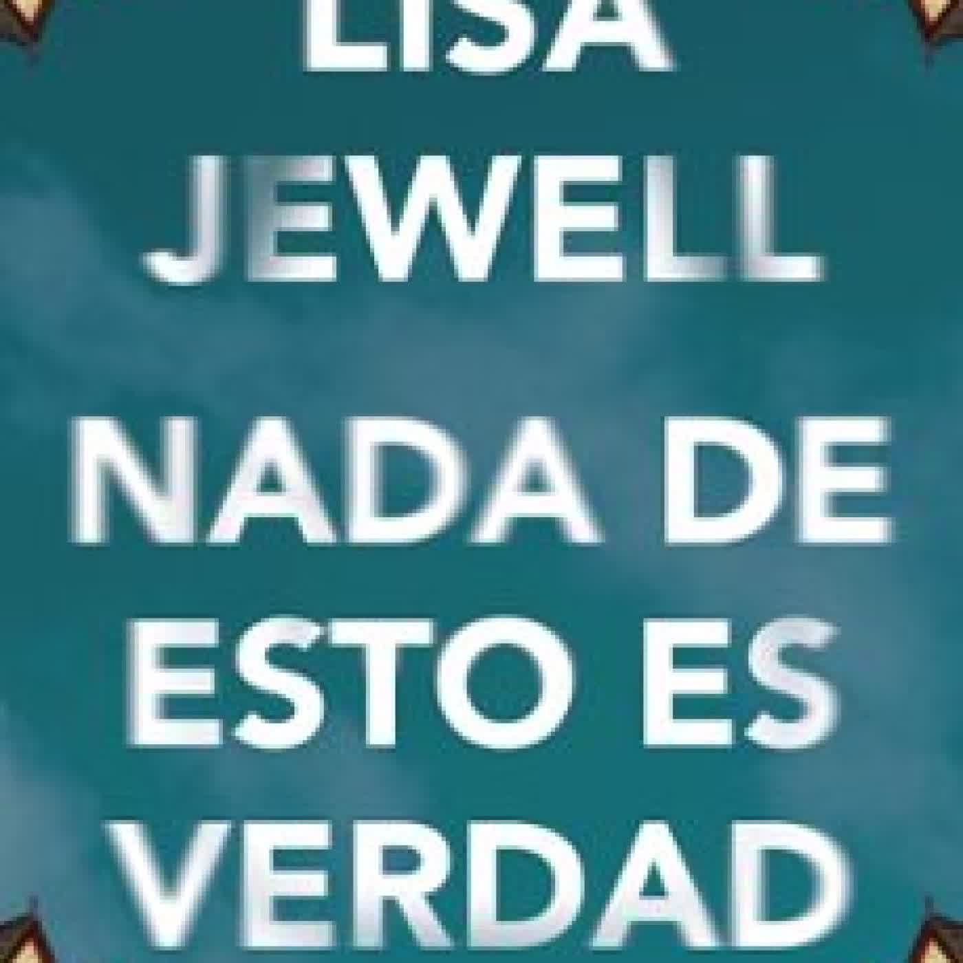 NADA DE ESTO ES VERDAD LISA JEWELL