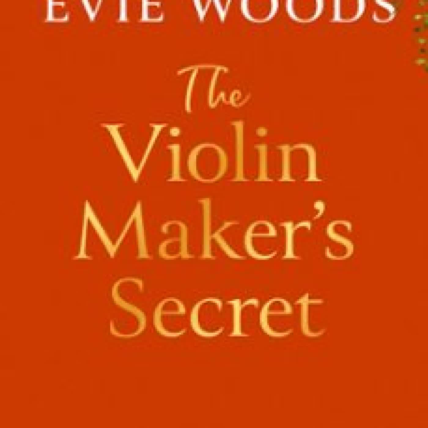 THE VIOLIN MAKER’S SECRET Evie Woods