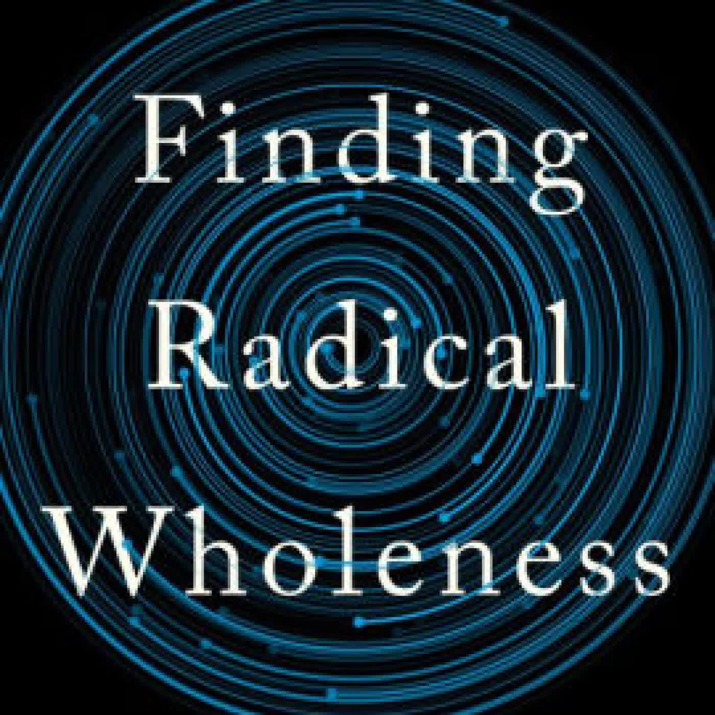 Read online: Finding Radical Wholeness: The Integral Path to Unity, Growth, and Delight by Ken Wilber