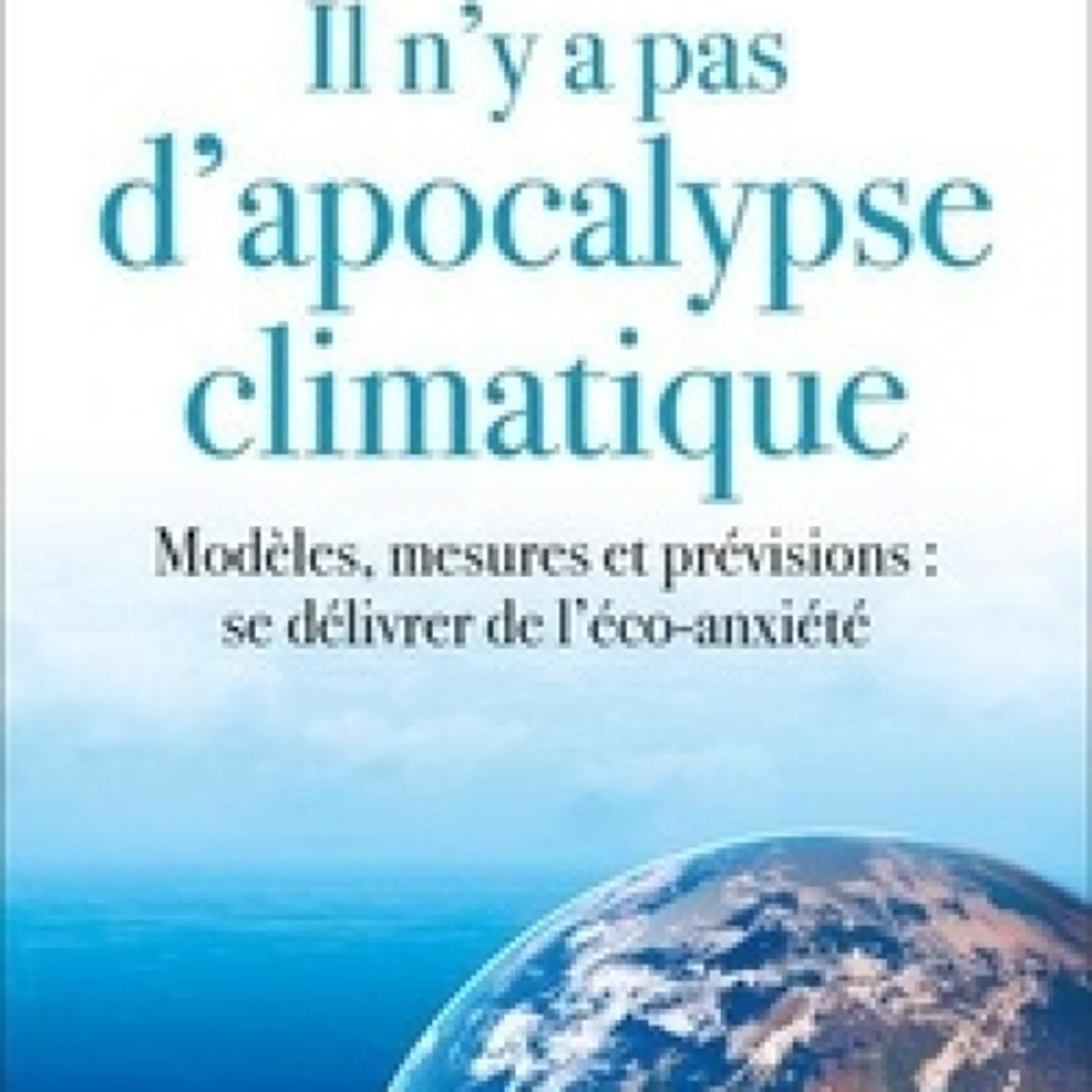 {téléchargement} Il n'y a pas d'apocalypse climatique - Modèles, mesures et prévisions : se délivrer de l'éco-anxiété