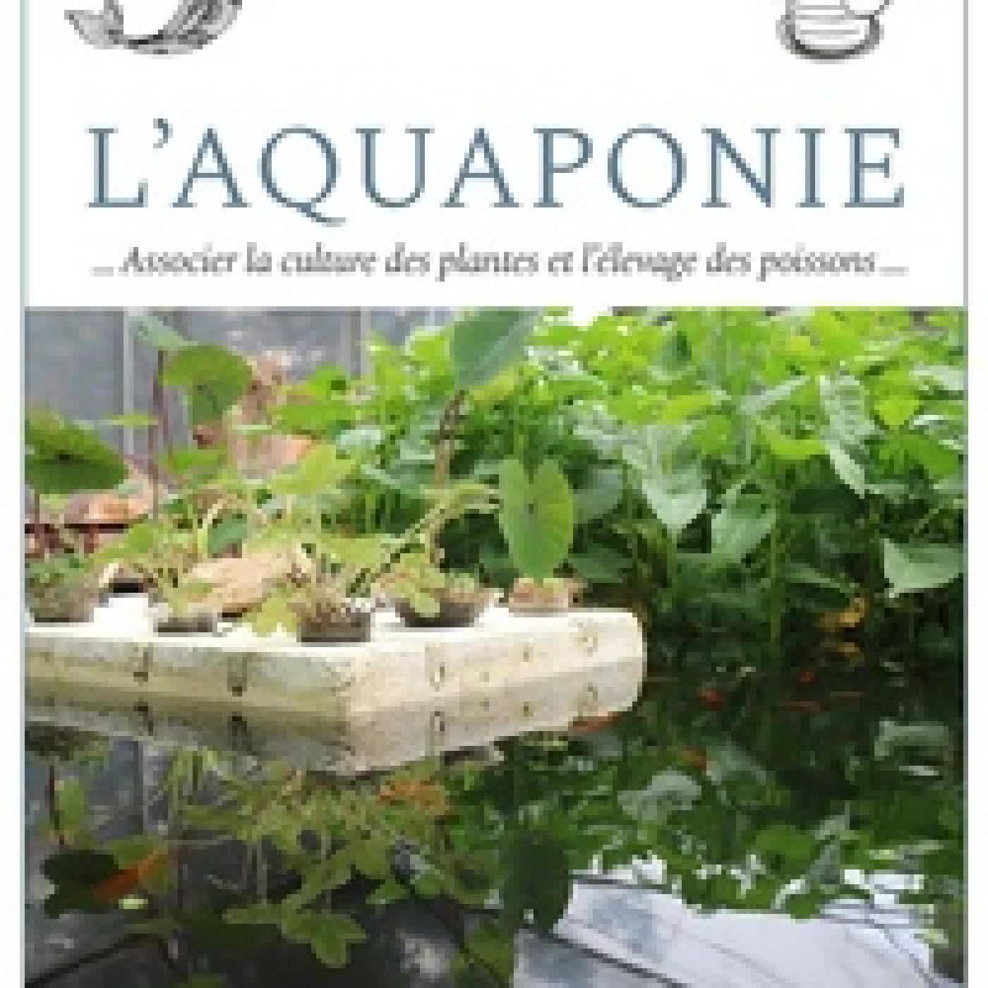 {téléchargement} L'Aquaponie - Associer la culture des plantes et l'élevage de poissons