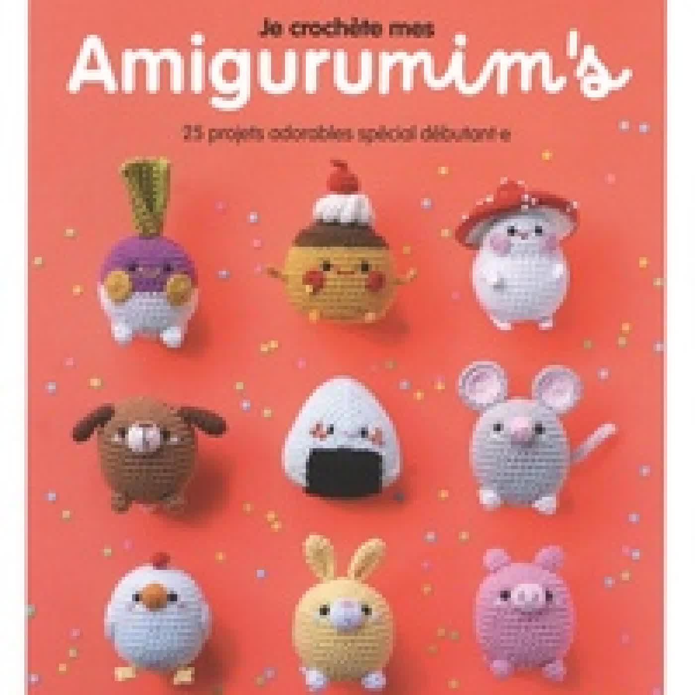 Télécharger Pdf Je crochète mes Amigurumim's - 25 projets adorables spécial débutant.e
