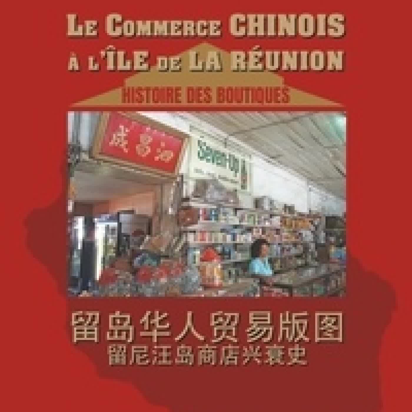 Lire en ligne : Le commerce chinois à l'île de la Réunion. Histoire des boutiques