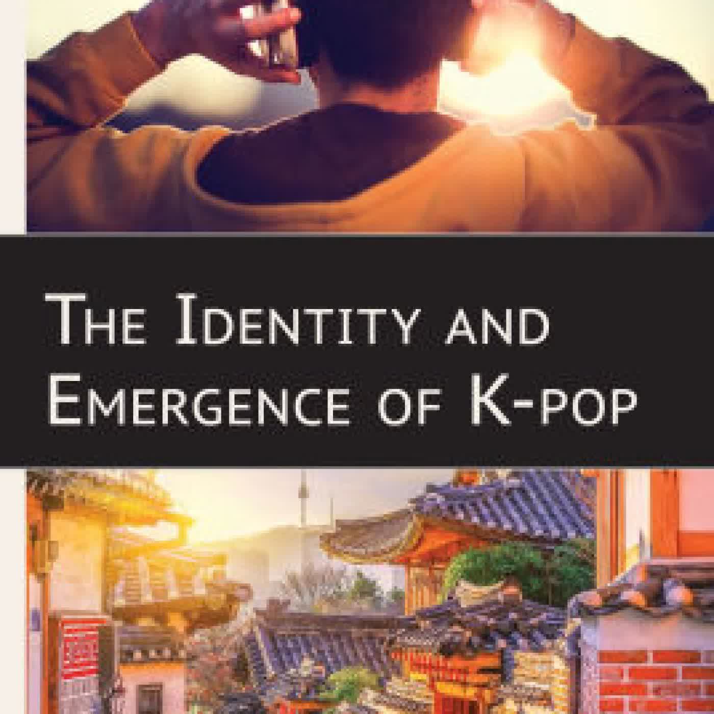 Read online: The Identity and Emergence of K-pop by Jimmyn Parc