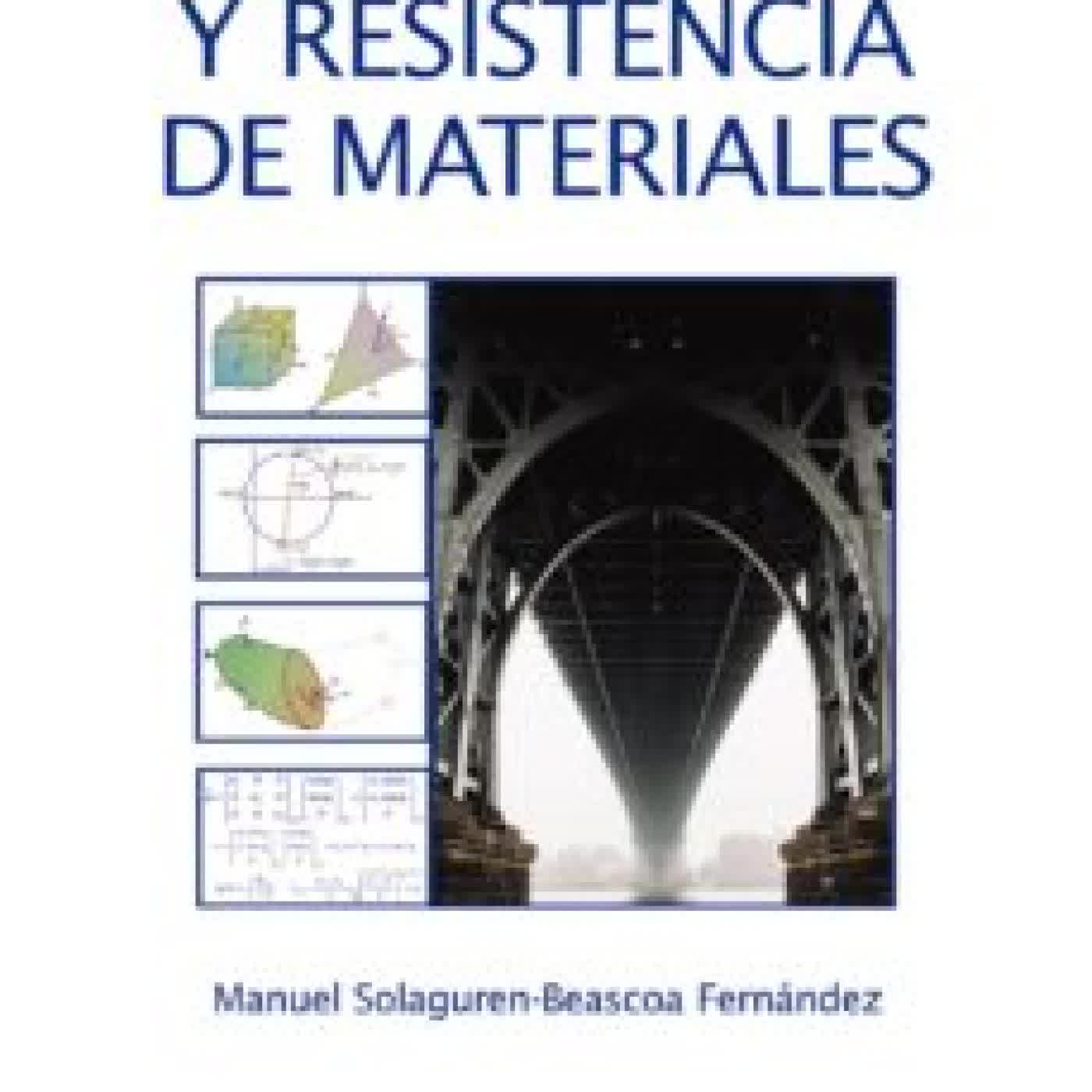 ELASTICIDAD Y RESISTENCIA DE MATERIALES MANUEL SOLAGUREN-BEASCOA FERNANDEZ