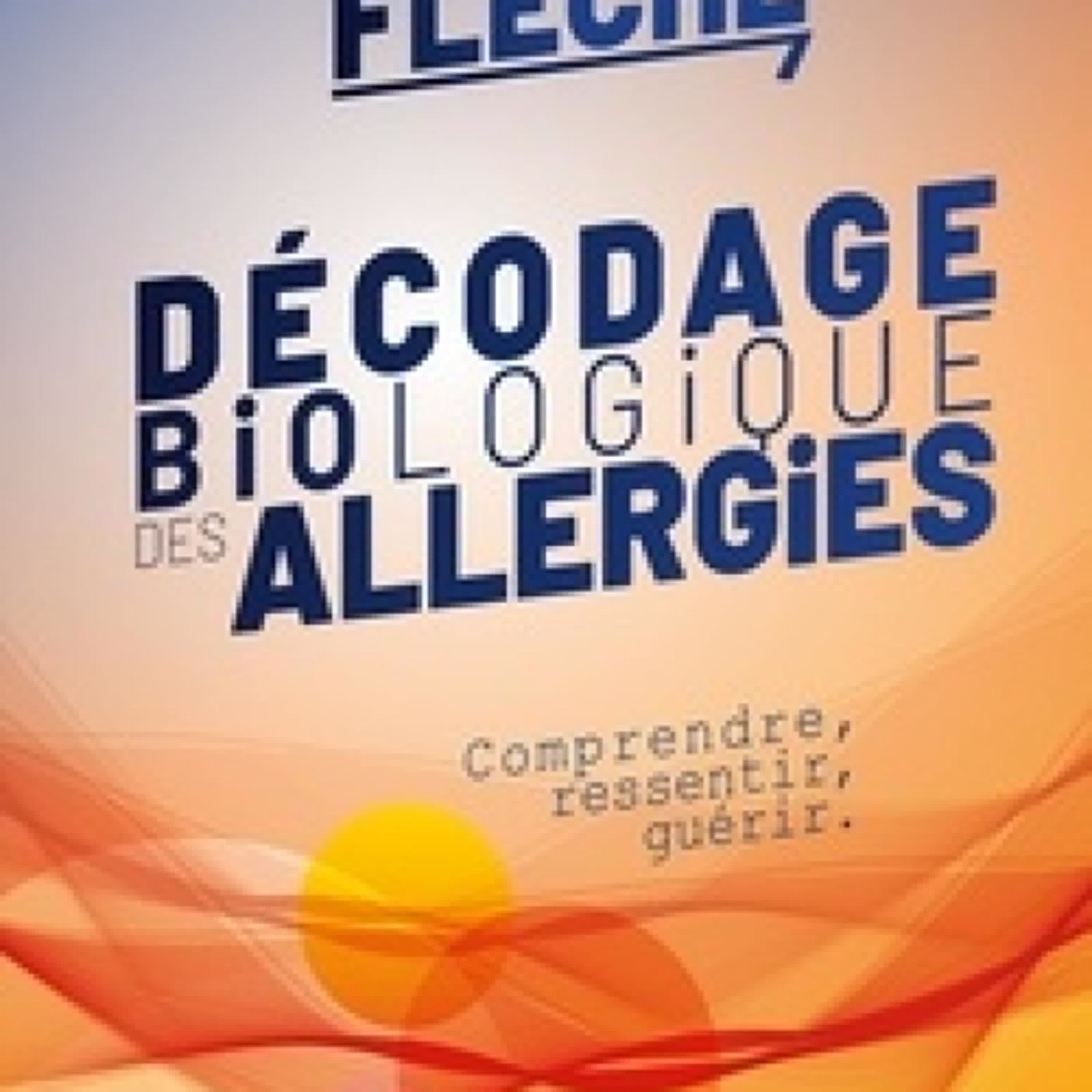 Lire en ligne : Décodage biologique des allergies - Comprendre, ressentir, guérir