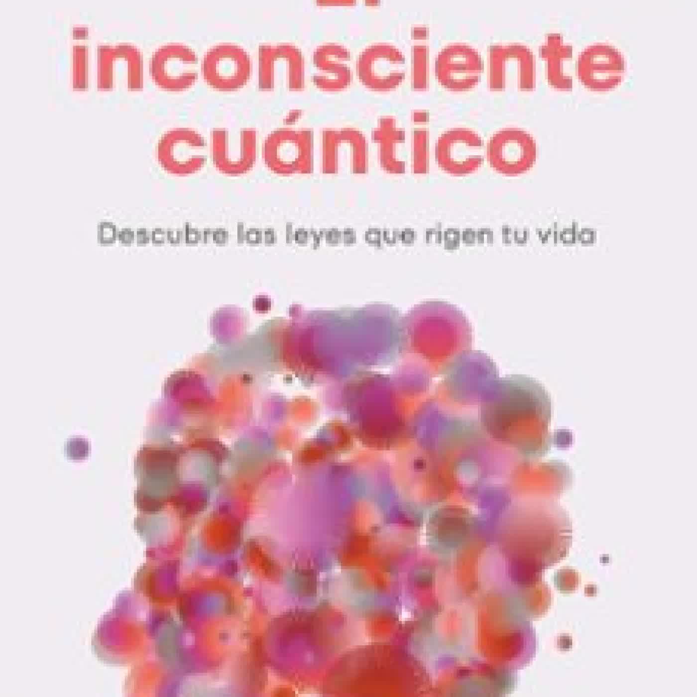 EL INCONSCIENTE CUÁNTICO MARLY KUENERZ