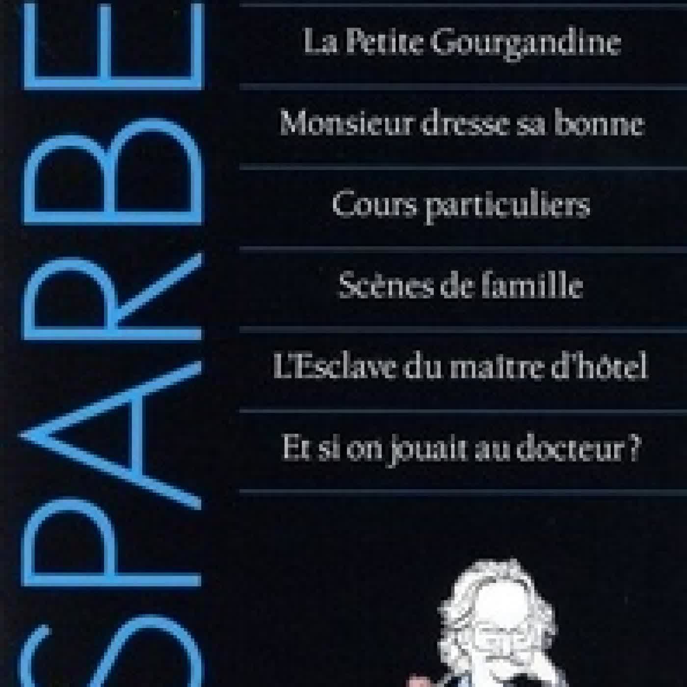 Lire en ligne : Oeuvres complètes d'Esparbec - Tome 8, Le piège à bécasses ; La Petite Gourgandine ; Monsieur dresse sa bonne ; Cours particuliers ; Scènes de famille ; L'Esclave du maître d'hôtel ; Et si on jouait au docteur ?