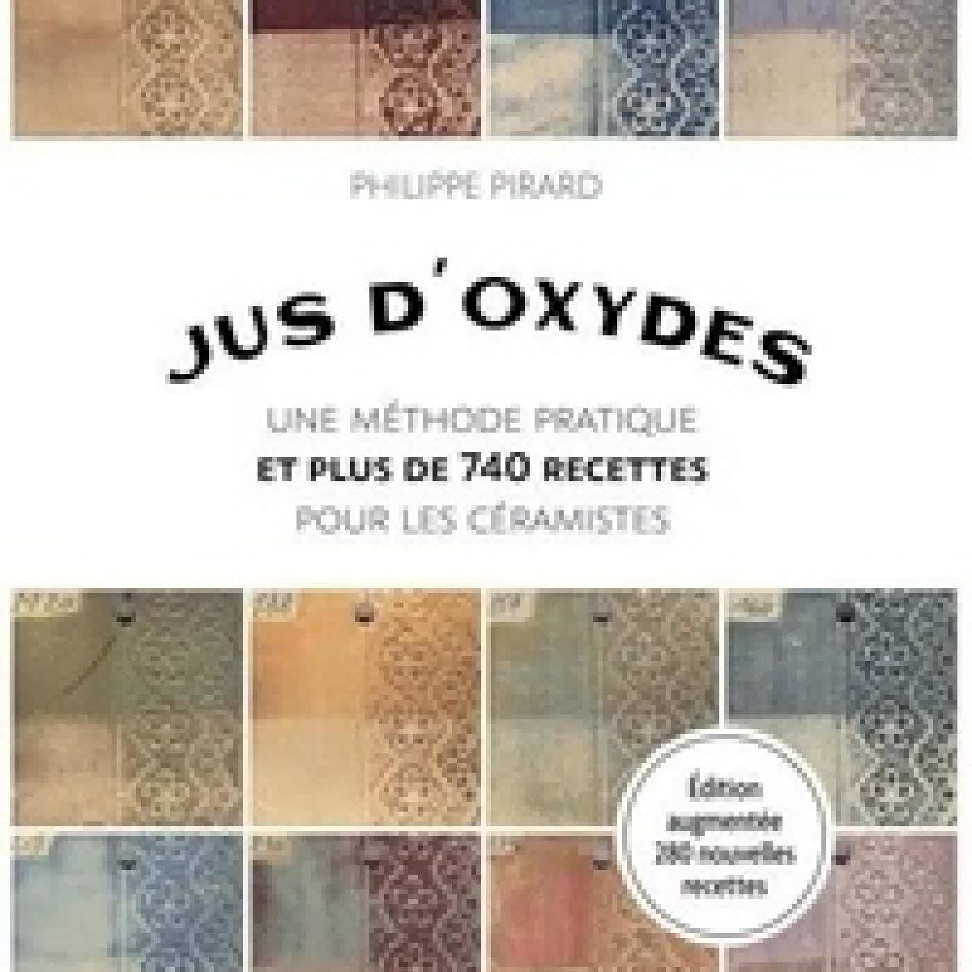 Lire en ligne : Jus d'oxydes - Une méthode pratique et plus de 740 recettes pour les céramistes