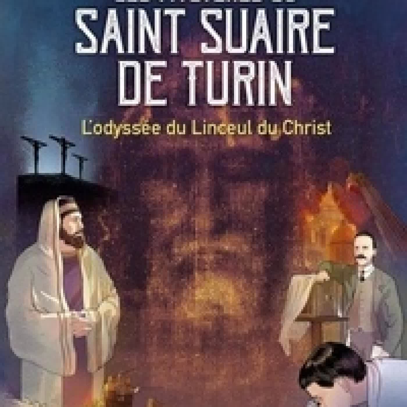 {téléchargement} Les mystères du Saint Suaire de Turin - L'odyssée du Linceul du Christ