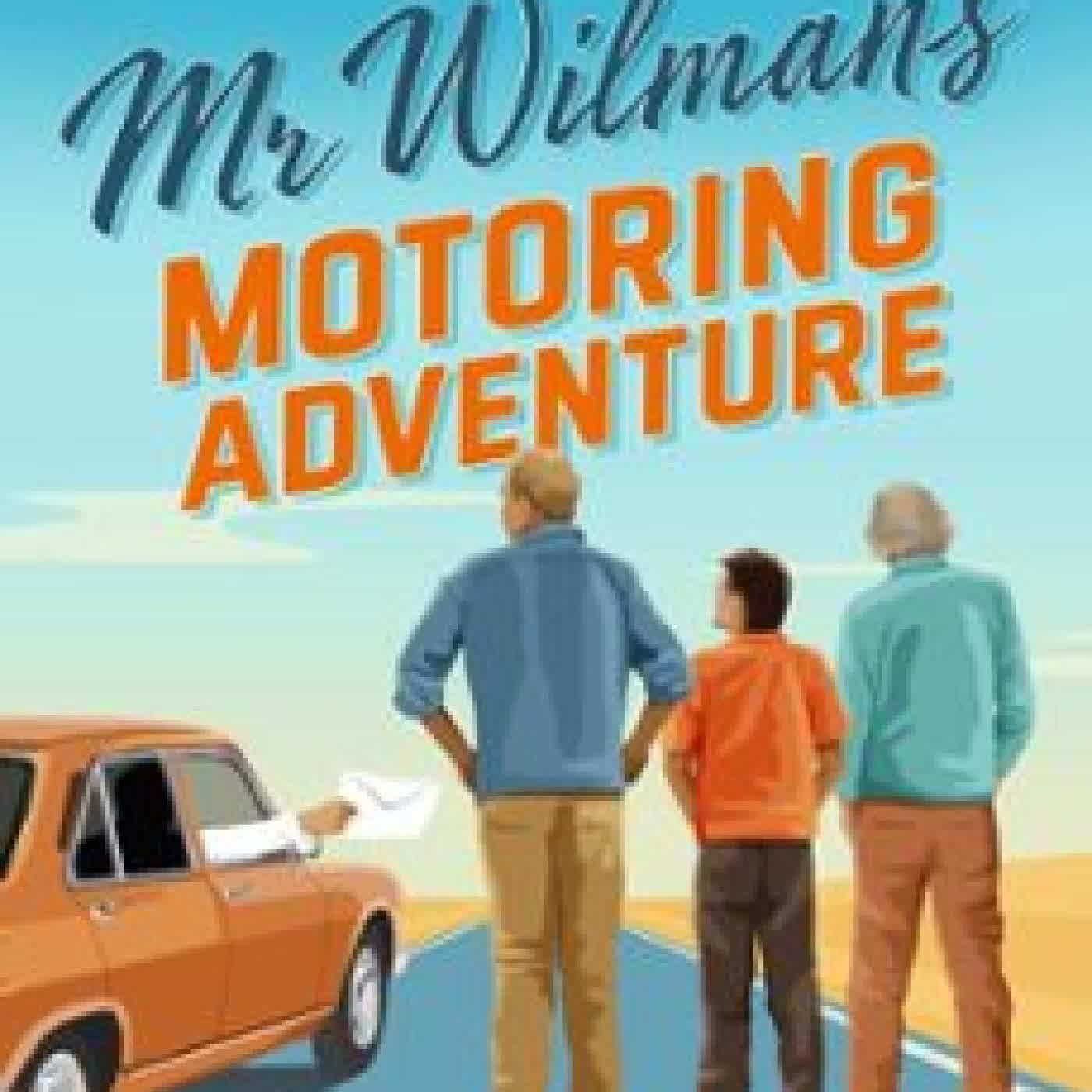 MR WILMAN’S MOTORING ADVENTURE ANDY WILMAN