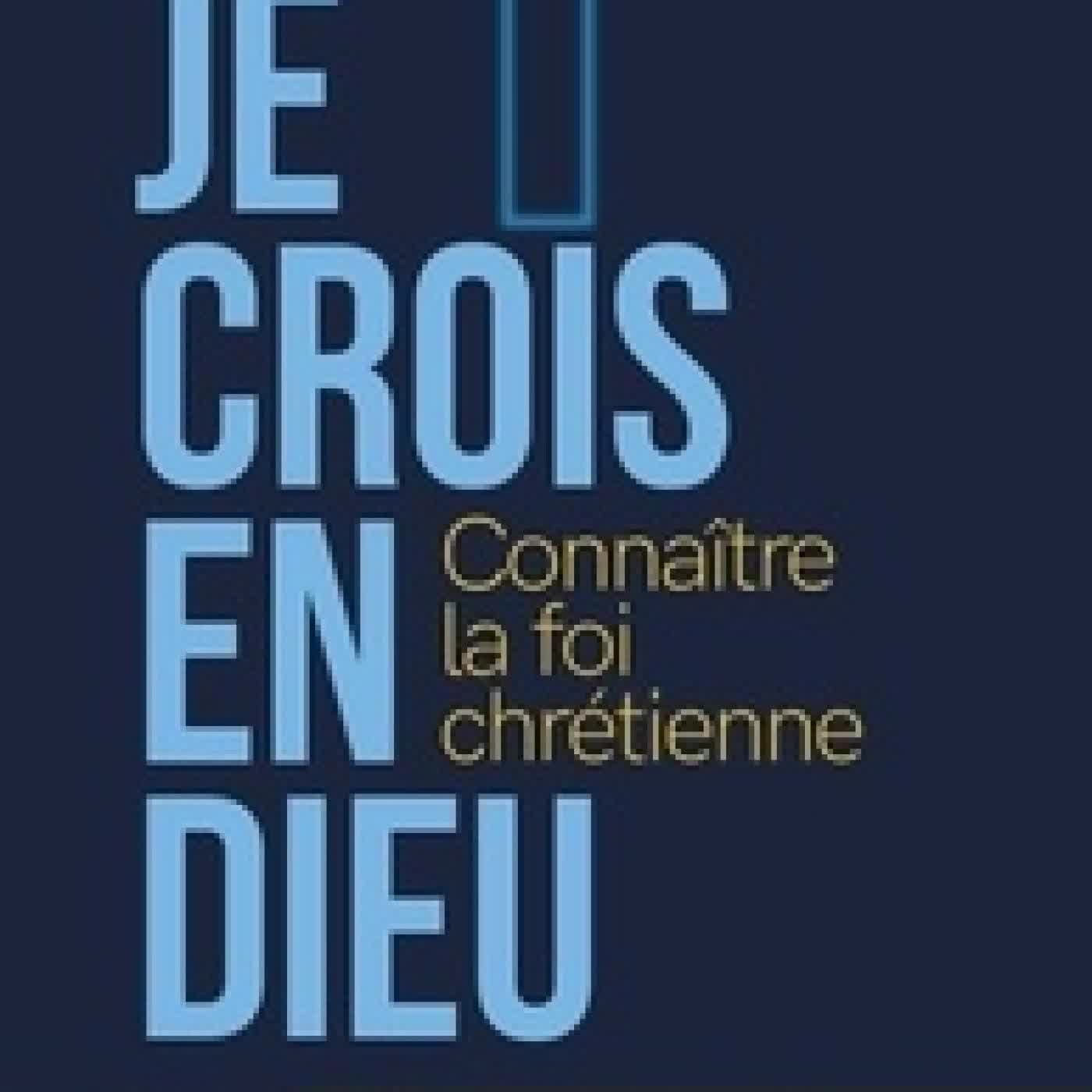 {téléchargement} Je crois en Dieu - Connaître la foi chrétienne