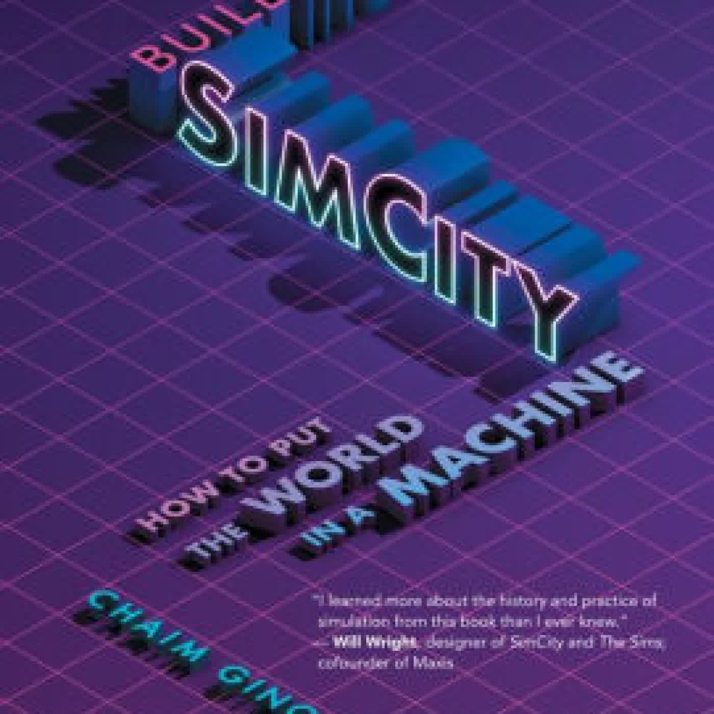 Read online: Building SimCity: How to Put the World in a Machine by Chaim Gingold, Janet H. Murray