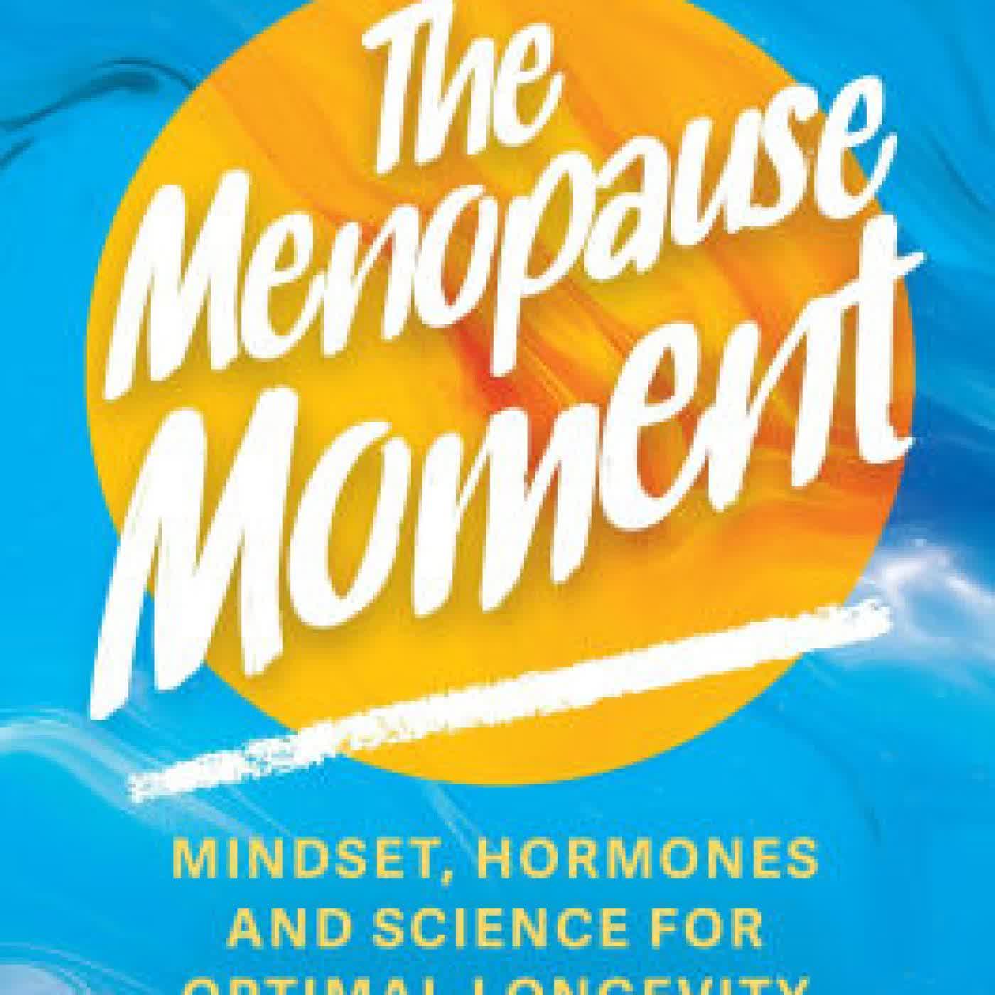 The Menopause Moment: Mindset, Hormones and Science for Optimal Longevity by Kelly Casperson M.D. on Iphone New Format