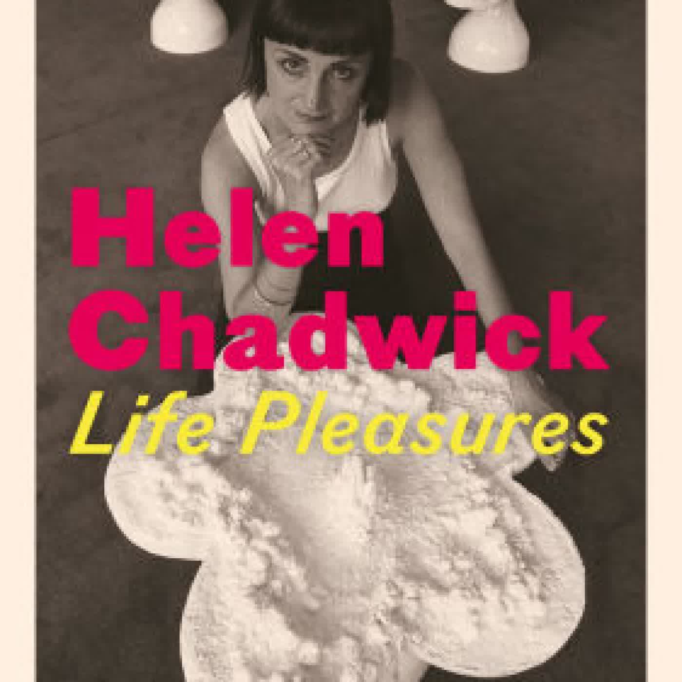 Helen Chadwick: Life Pleasures by Laura Smith, Marina Warner, Maria Christoforidou, Philomena Epps, Katrin Bucher Trantow on Iphone New Format