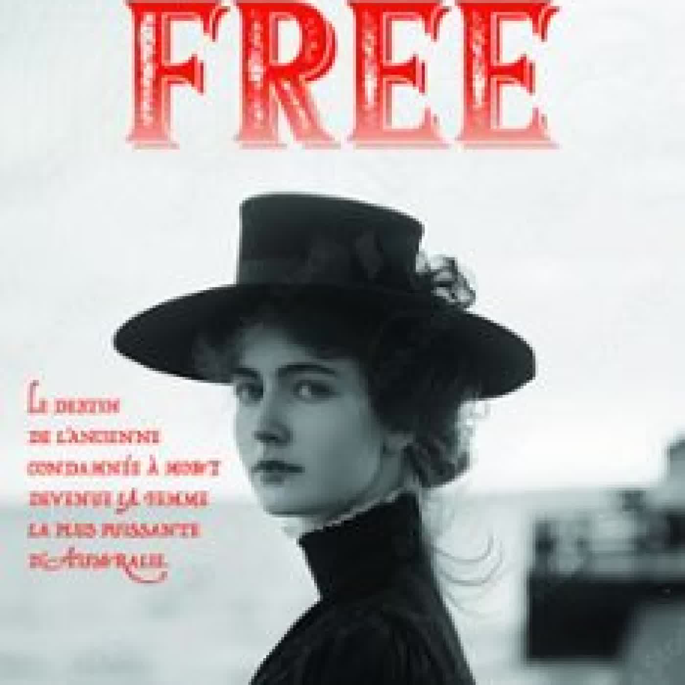 FREE - UN ROMAN INSPIRÉ DE LA VIE DE MARY REIBEY, LA FEMME D'AFFAIRES LA PLUS RICHE ET LA PLUS INFLUENTE AU DÉBUT DU XIXE SIÈCLE MEG KENEALLY