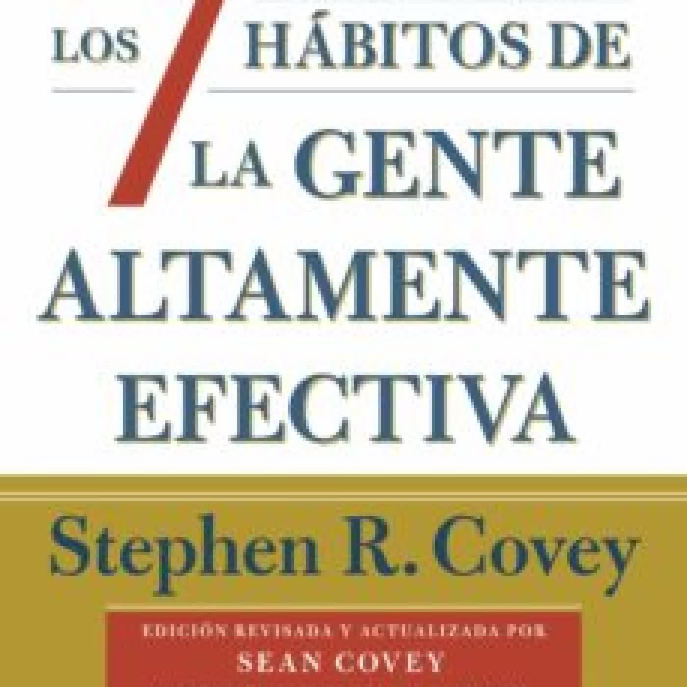 LOS 7 HÁBITOS DE LA GENTE ALTAMENTE EFECTIVA (30.º ANIVERSARIO) STEPHEN R. COVEY
