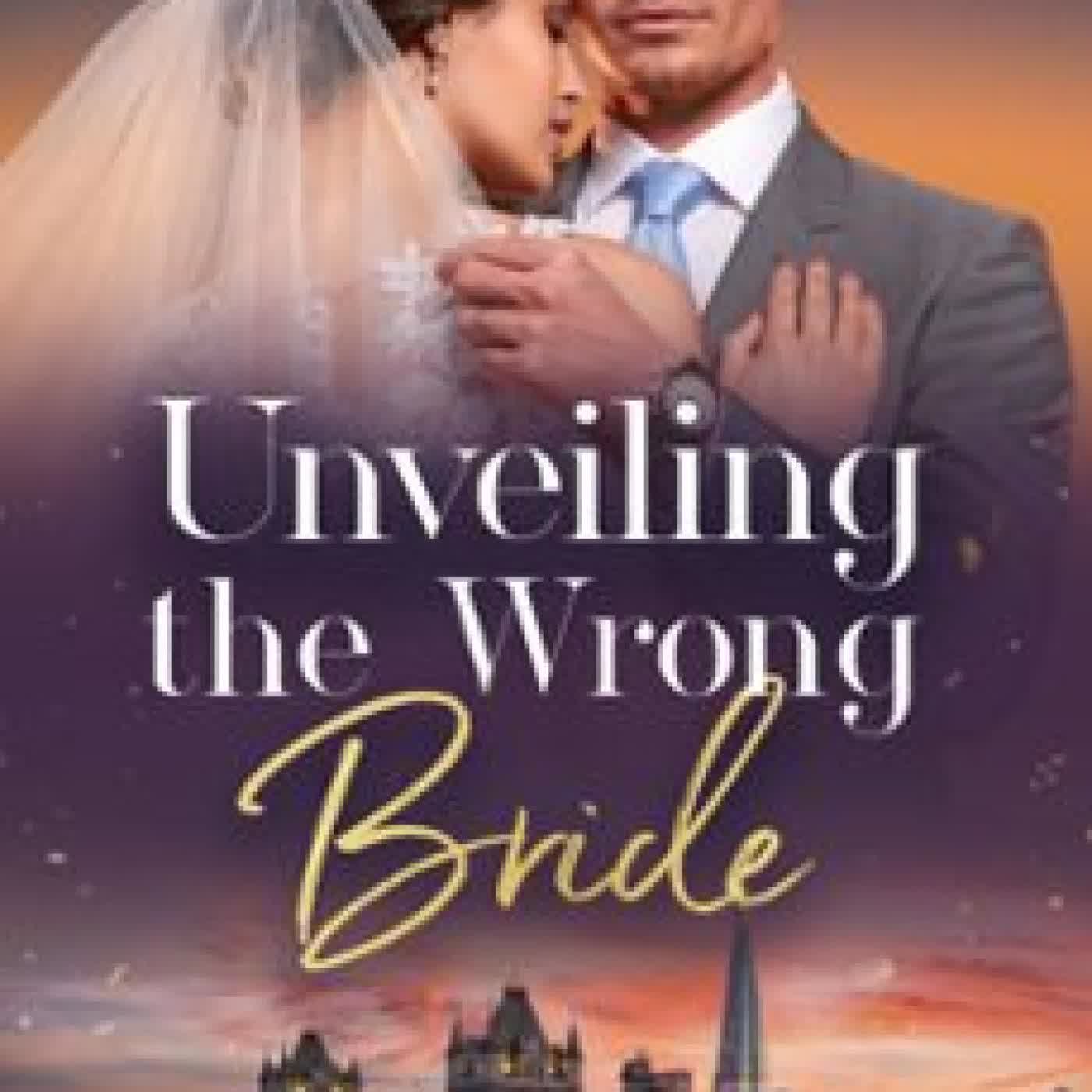 UNVEILING THE WRONG BRIDE Lynne Graham