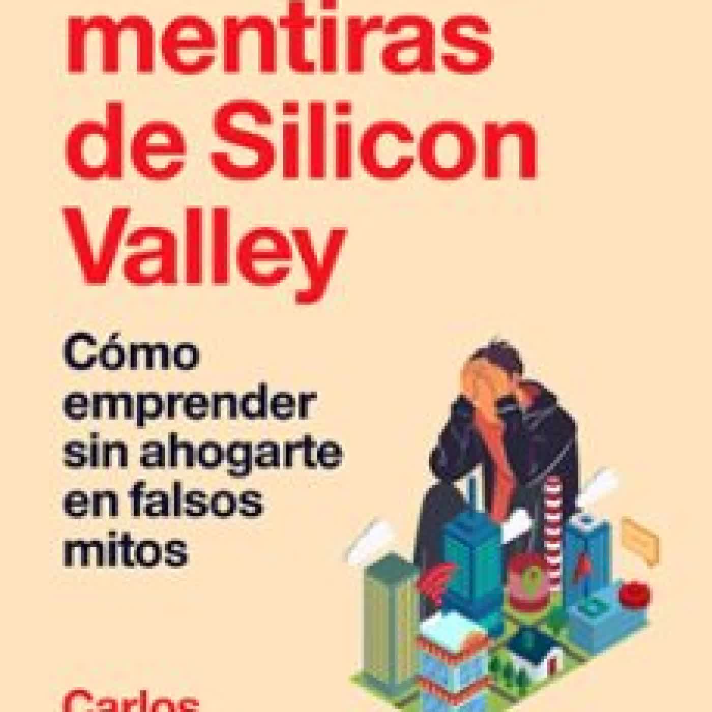 LAS CINCO MENTIRAS DE SILICON VALLEY CARLOS MOLINA DEL RIO