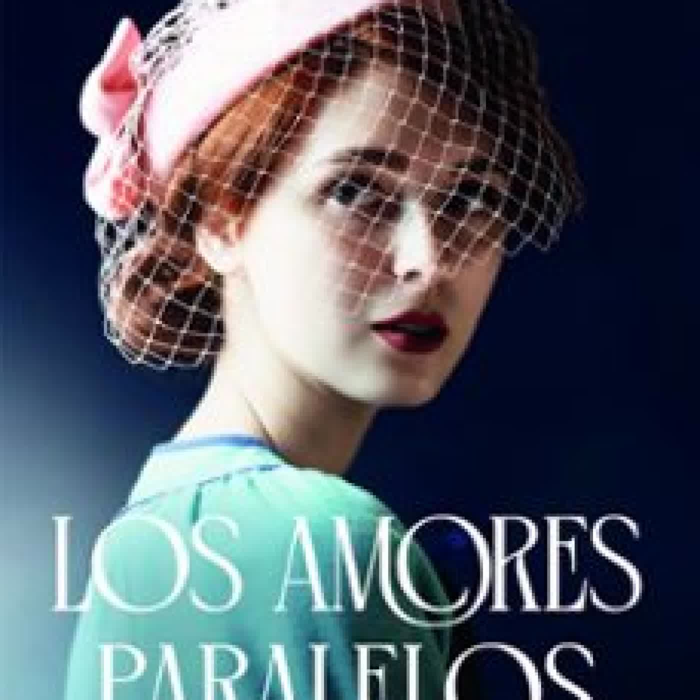 LOS AMORES PARALELOS Mayte Uceda