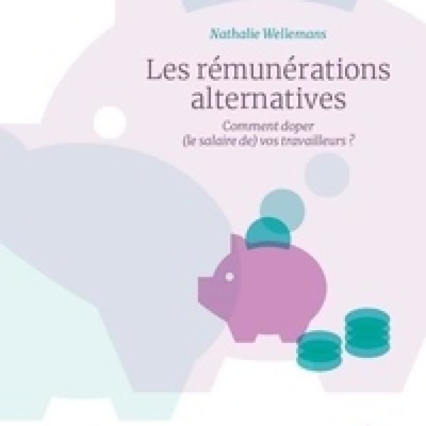 Télécharger Pdf Les rémunérations alternatives. Comment doper (le salaire de) vos travailleurs ? Edition 2025