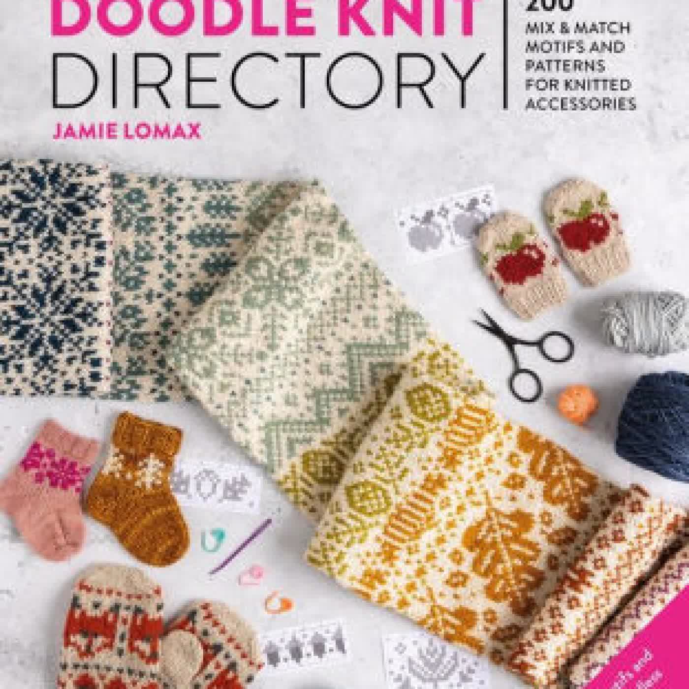 Read online: The Doodle Knit Directory: 200 mix & match motifs and patterns for knitted accessories by Jamie Lomax
