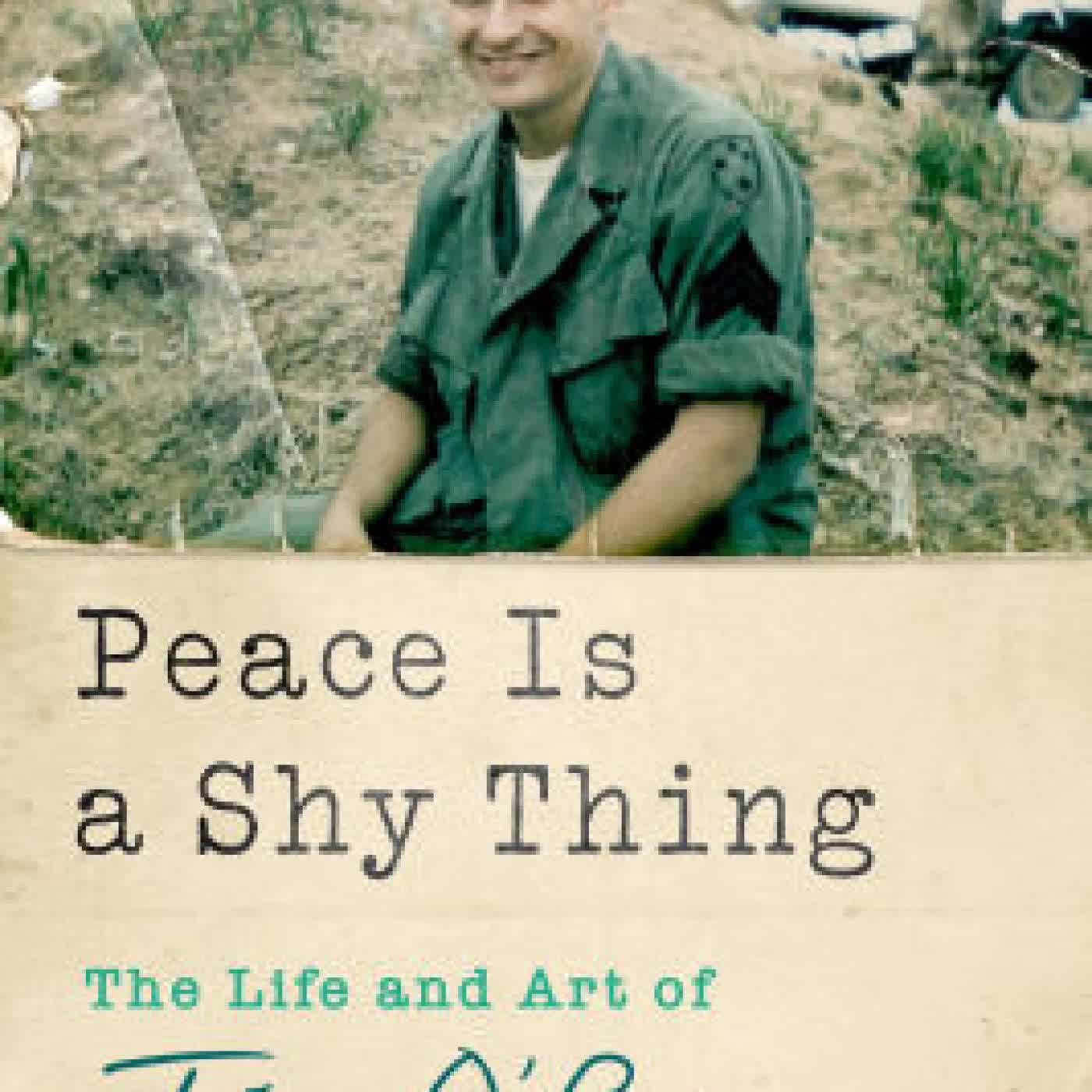 Read online: Peace Is a Shy Thing: The Life and Art of Tim O'Brien by Alex Vernon