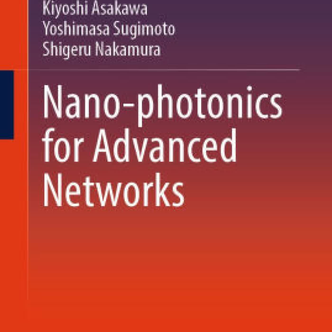 Nano-photonics for Advanced Networks by Kiyoshi Asakawa, Yoshimasa Sugimoto, Shigeru Nakamura on Iphone New Format