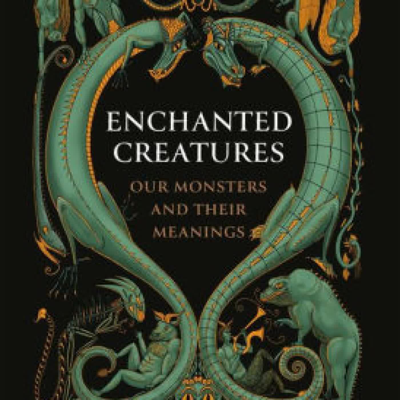 Enchanted Creatures: Our Monsters and Their Meanings by Natalie Lawrence on Iphone New Format