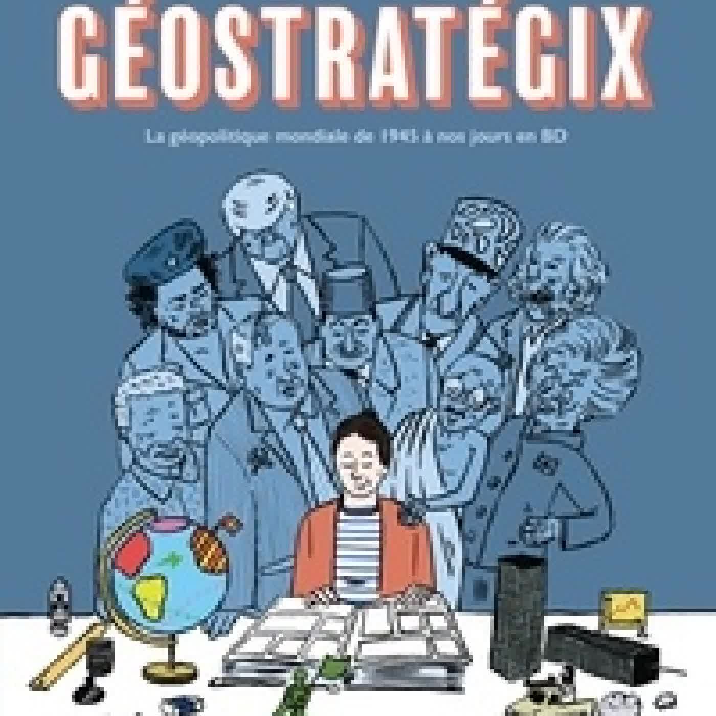 Télécharger Pdf Géostratégix - La géopolitique mondiale de 1945 à nos jours en BD