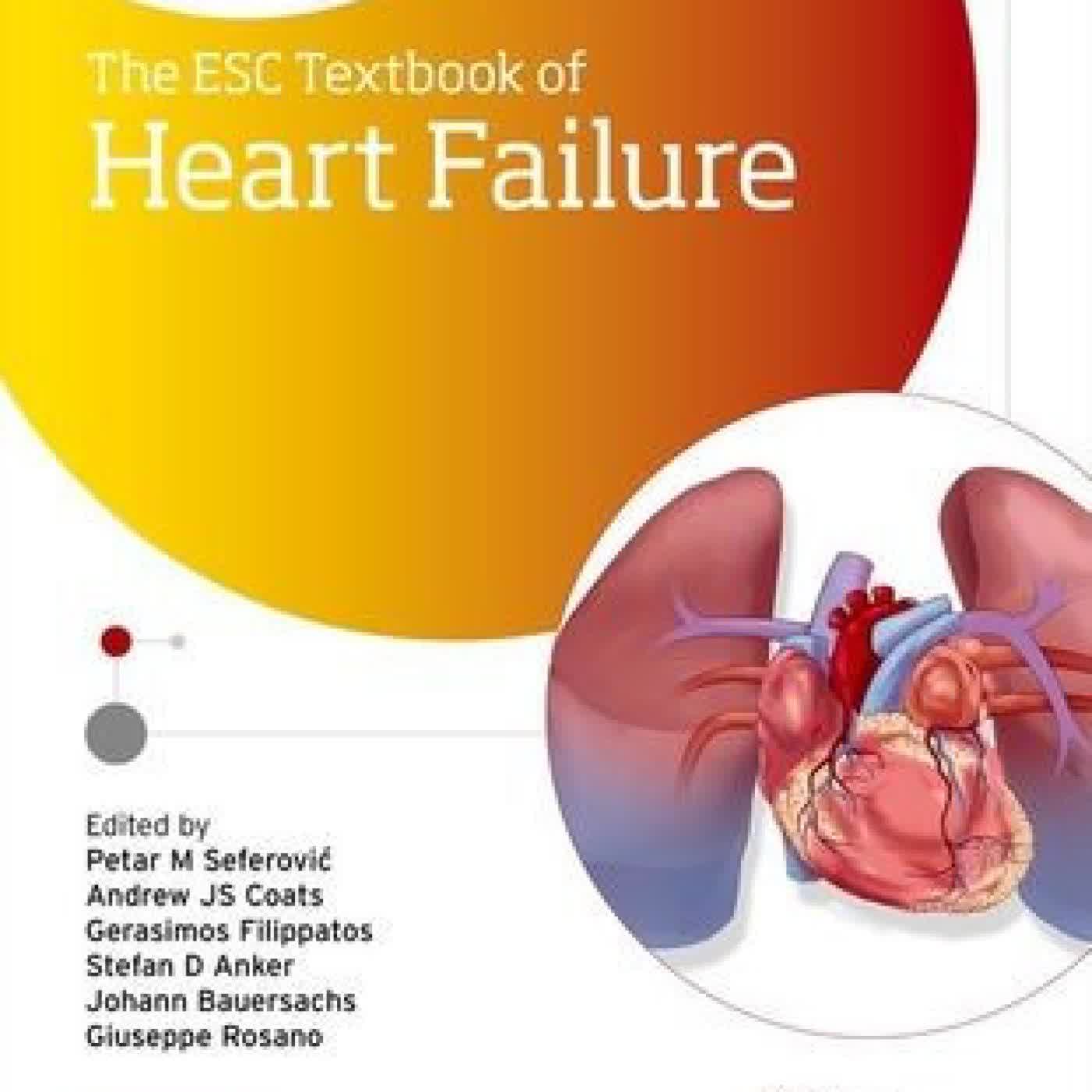 Read online: The ESC Textbook of Heart Failure by Petar Seferovic, Andrew Coats, Gerasimos Filippatos, Johann Bauersachs, Giuseppe Rosano