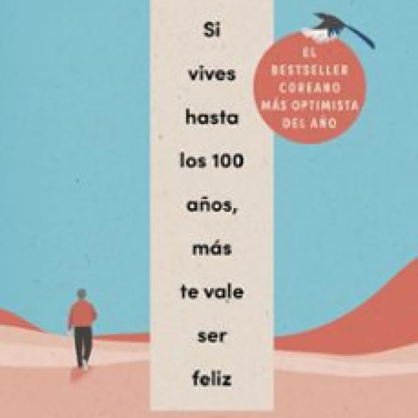 SI VIVES HASTA LOS 100 AÑOS, MÁS TE VALE SER FELIZ RHEE KUN HOO