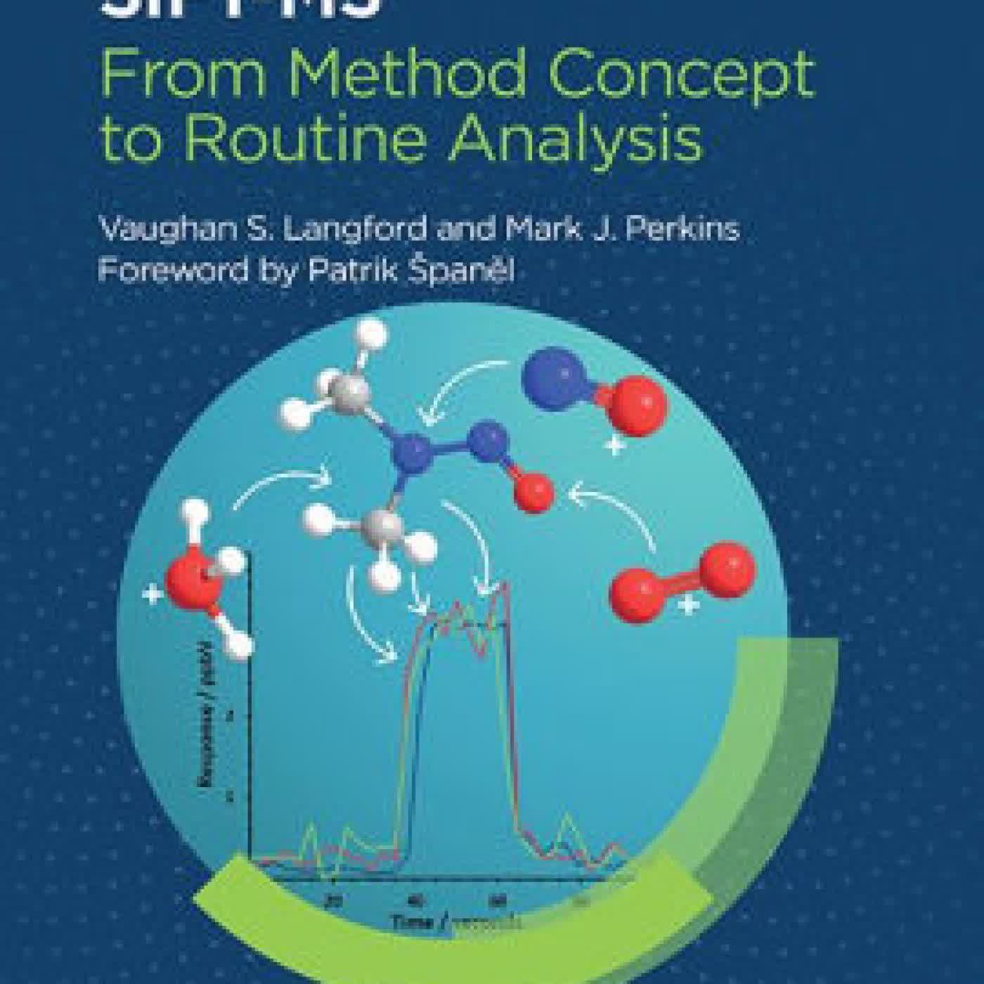 SIFT-MS: From Method Concept to Routine Analysis by Vaughan S Langford, Mark J Perkins, Patrik Spanel on Iphone New Format
