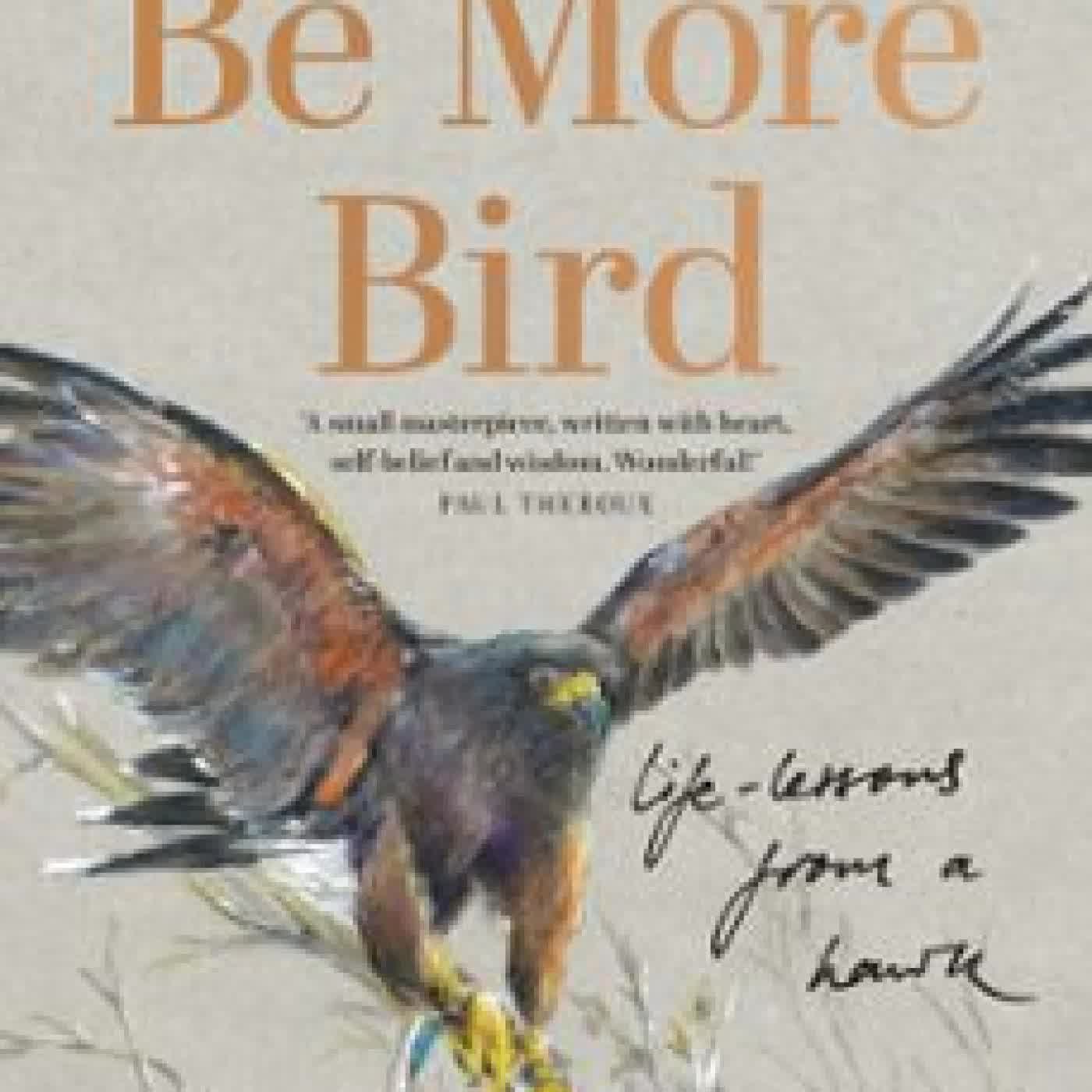 BE MORE BIRD CANDIDA MEYRICK