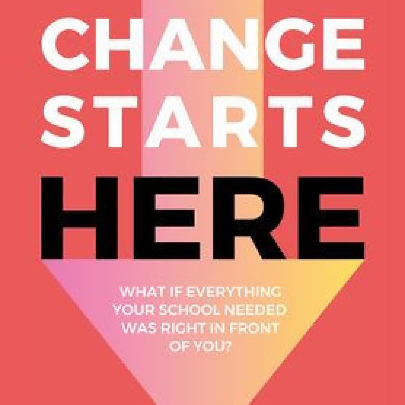 Read online: Change Starts Here: What if Everything Your School Needed Was Right in Front of You? by Shane Leaning, Efraim Lerner