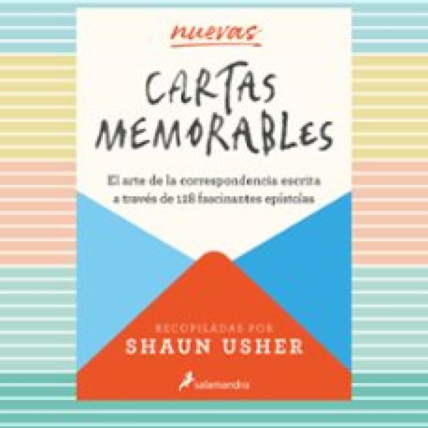 CARTAS MEMORABLES. NUEVA EDICIÓN Shaun Usher
