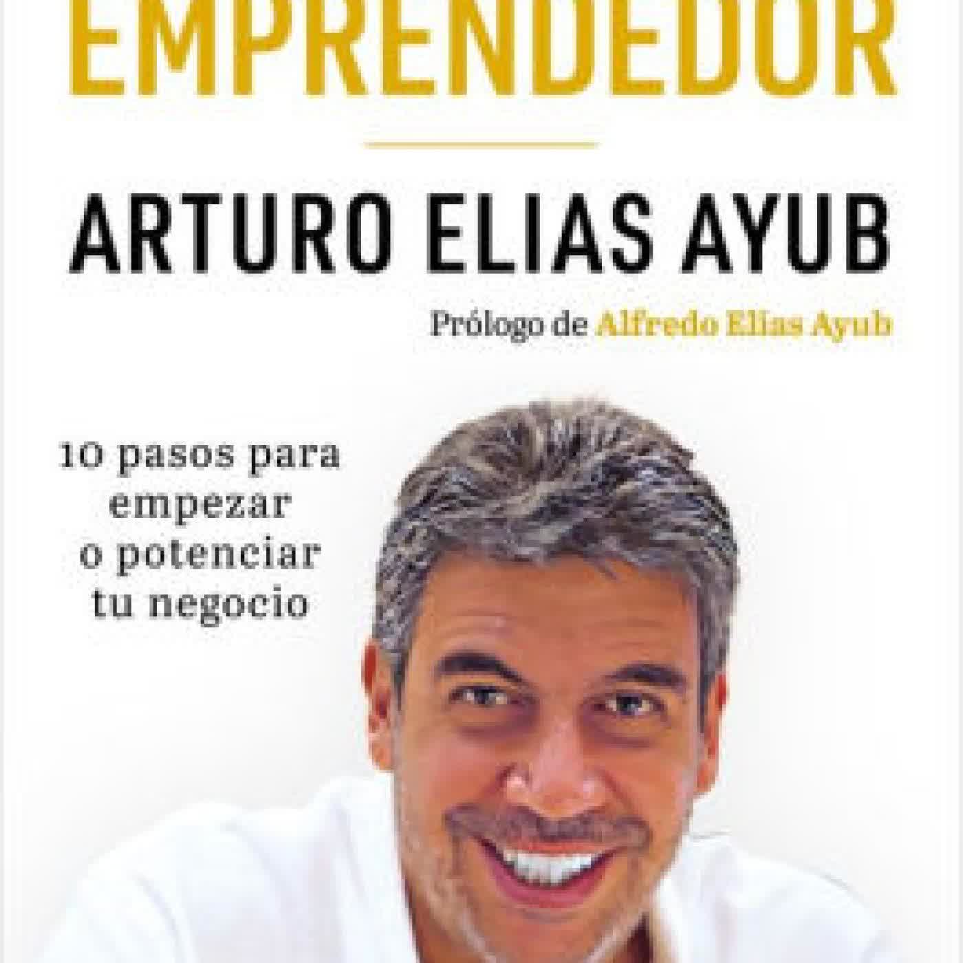 El emprendedor: 10 pasos para empezar o potenciar tu negocio / The Entrepreneur. Ten Steps to Start or Boost Your Business by Arturo Elias Ayub on Iphone New Format