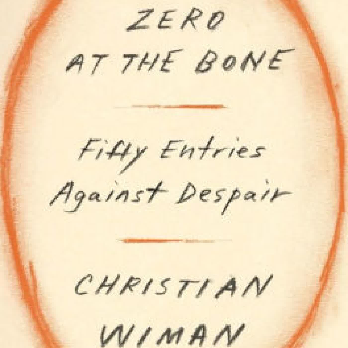 Zero at the Bone: Fifty Entries Against Despair by Christian Wiman on Iphone New Format