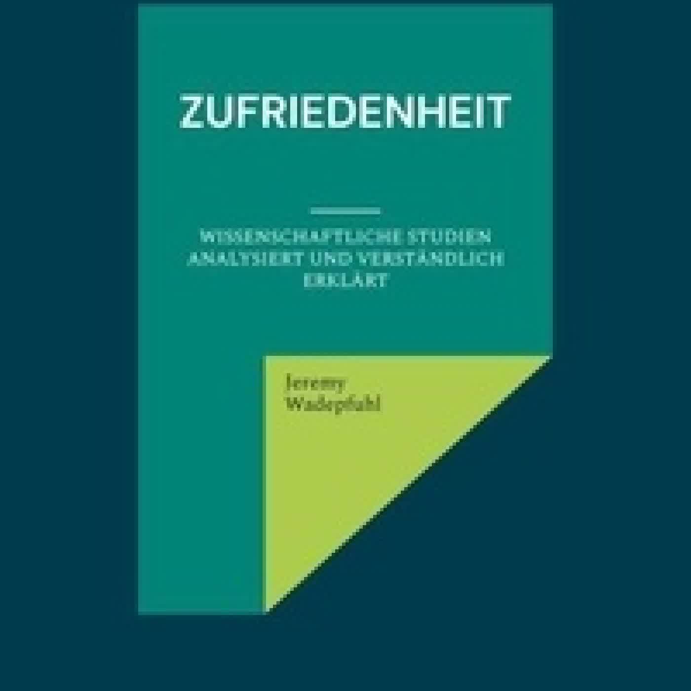 Lire en ligne : Zufriedenheit - wissenschaftliche Studien analysiert und verständlich erklärt