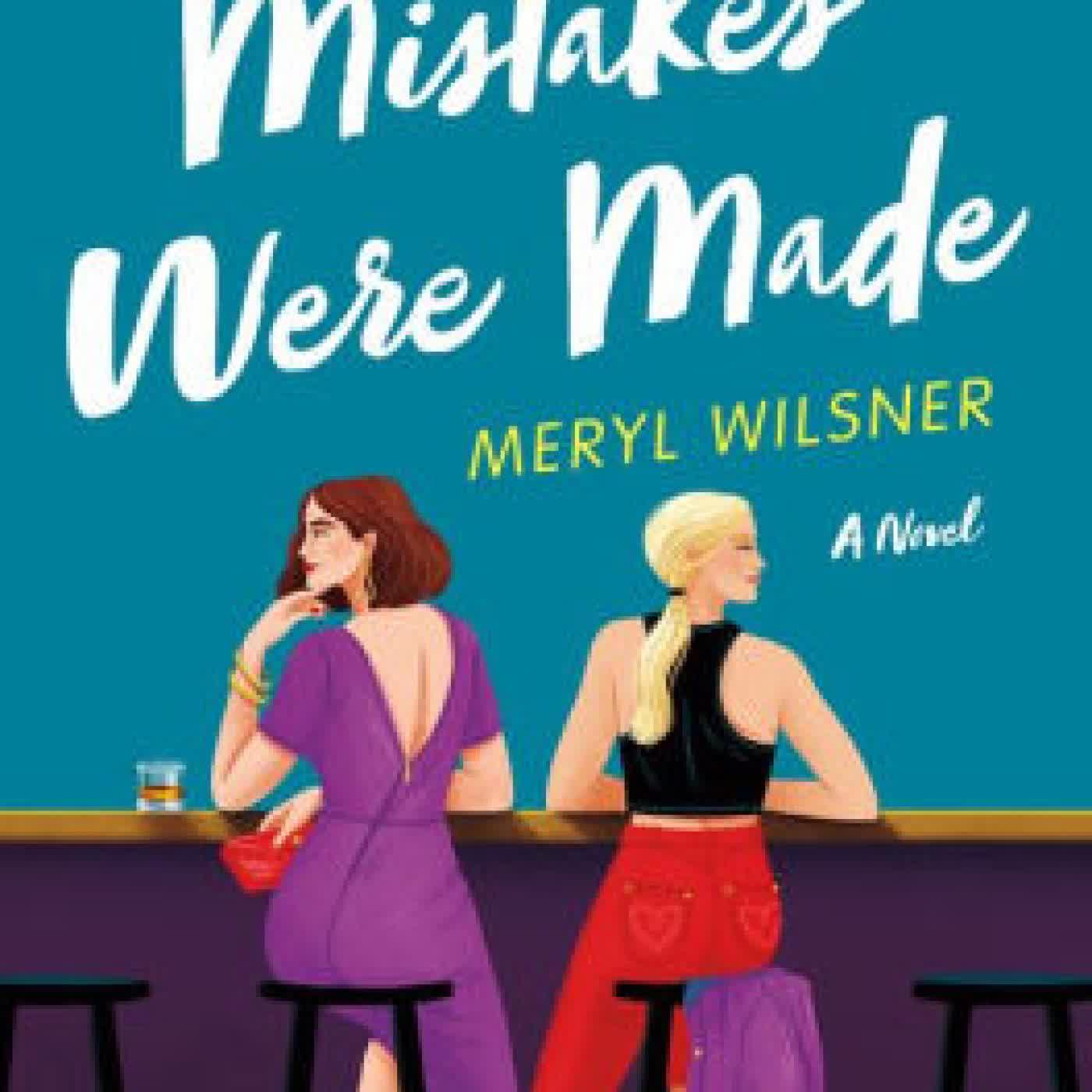 Read online: Mistakes Were Made: A Novel by Meryl Wilsner