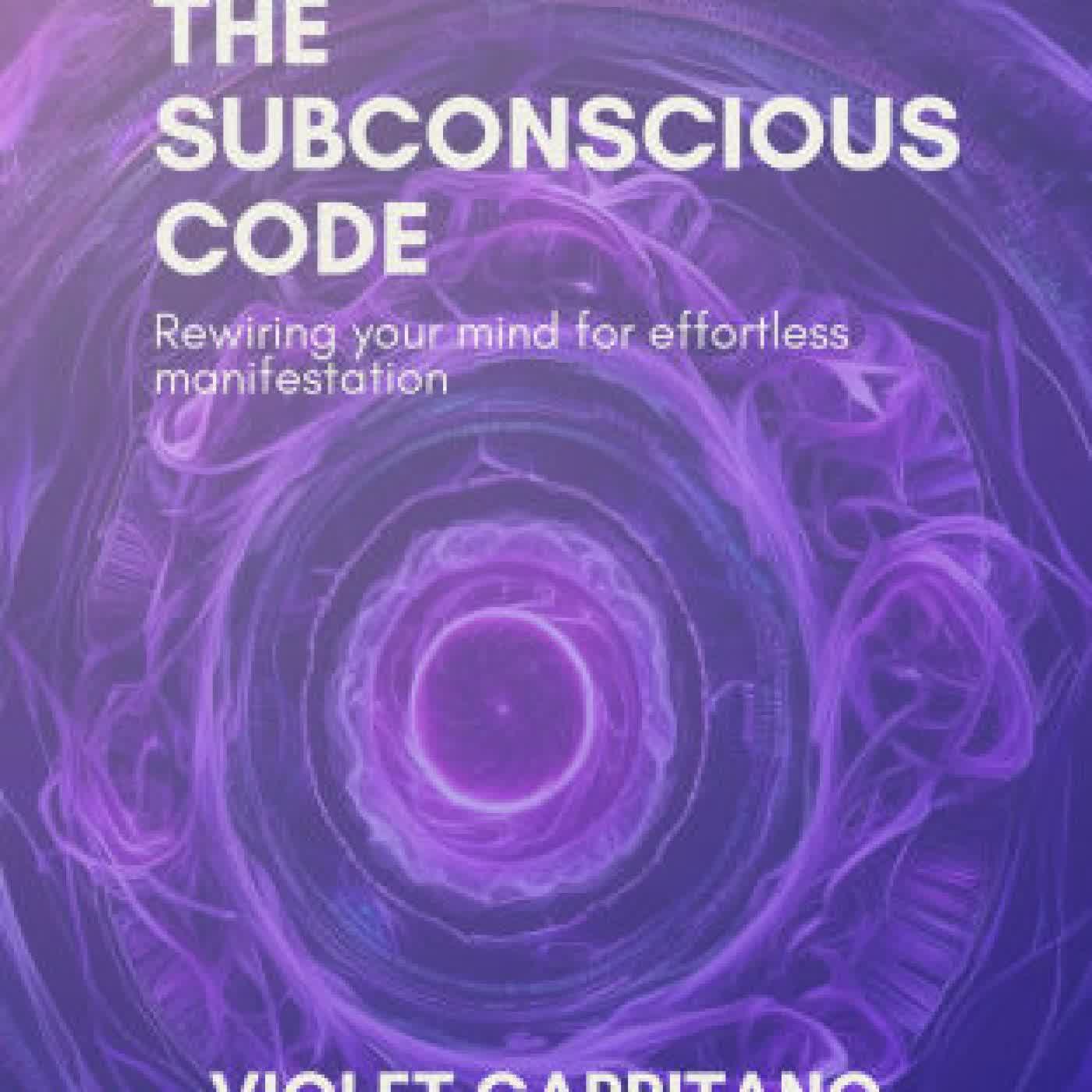 Read online: The Subconscious Code: Rewiring your mind for effortless manifestation by Violet Garritano