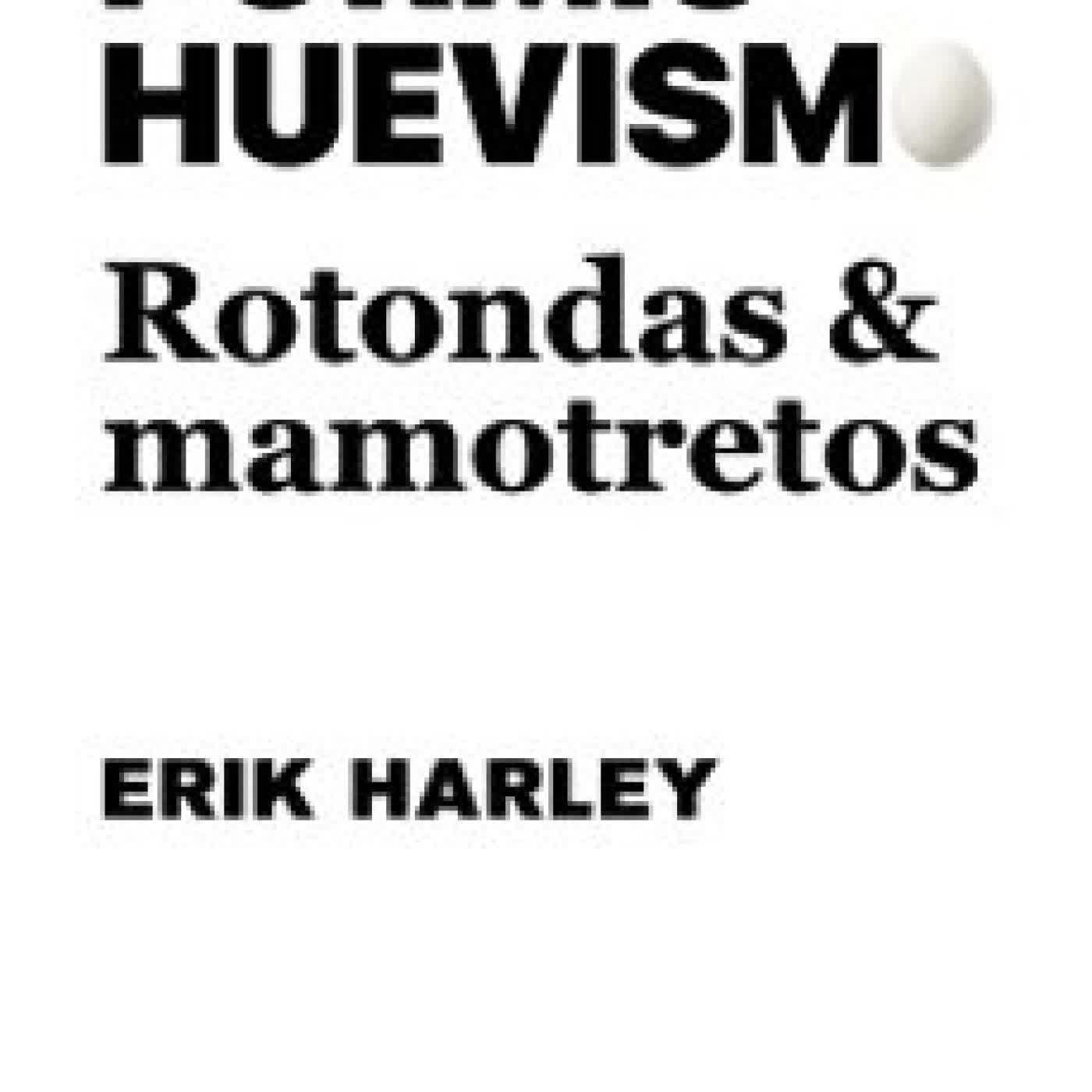 PORMISHUEVISMO: ROTONDAS Y MAMOTRETOS Erik Harley