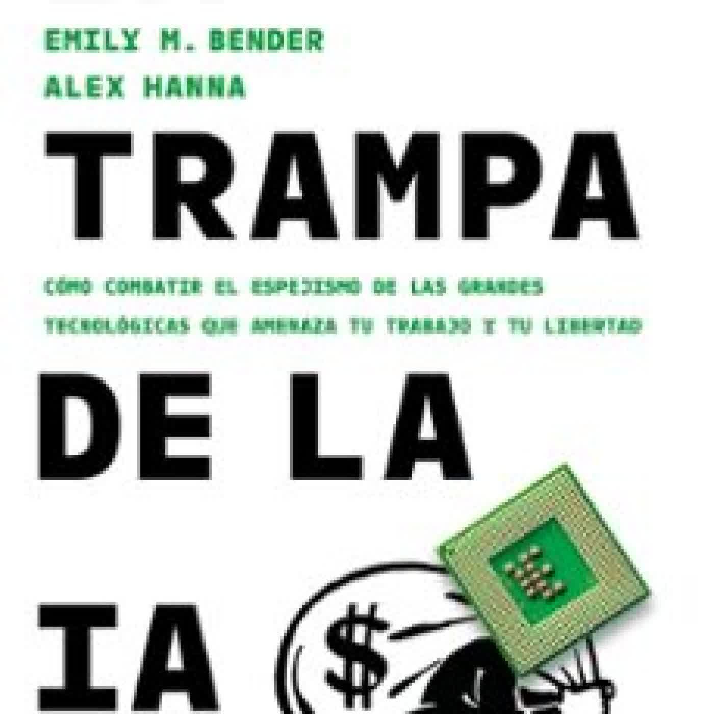LA TRAMPA DE LA IA EMILY M. BENDER, ALEX HANNA