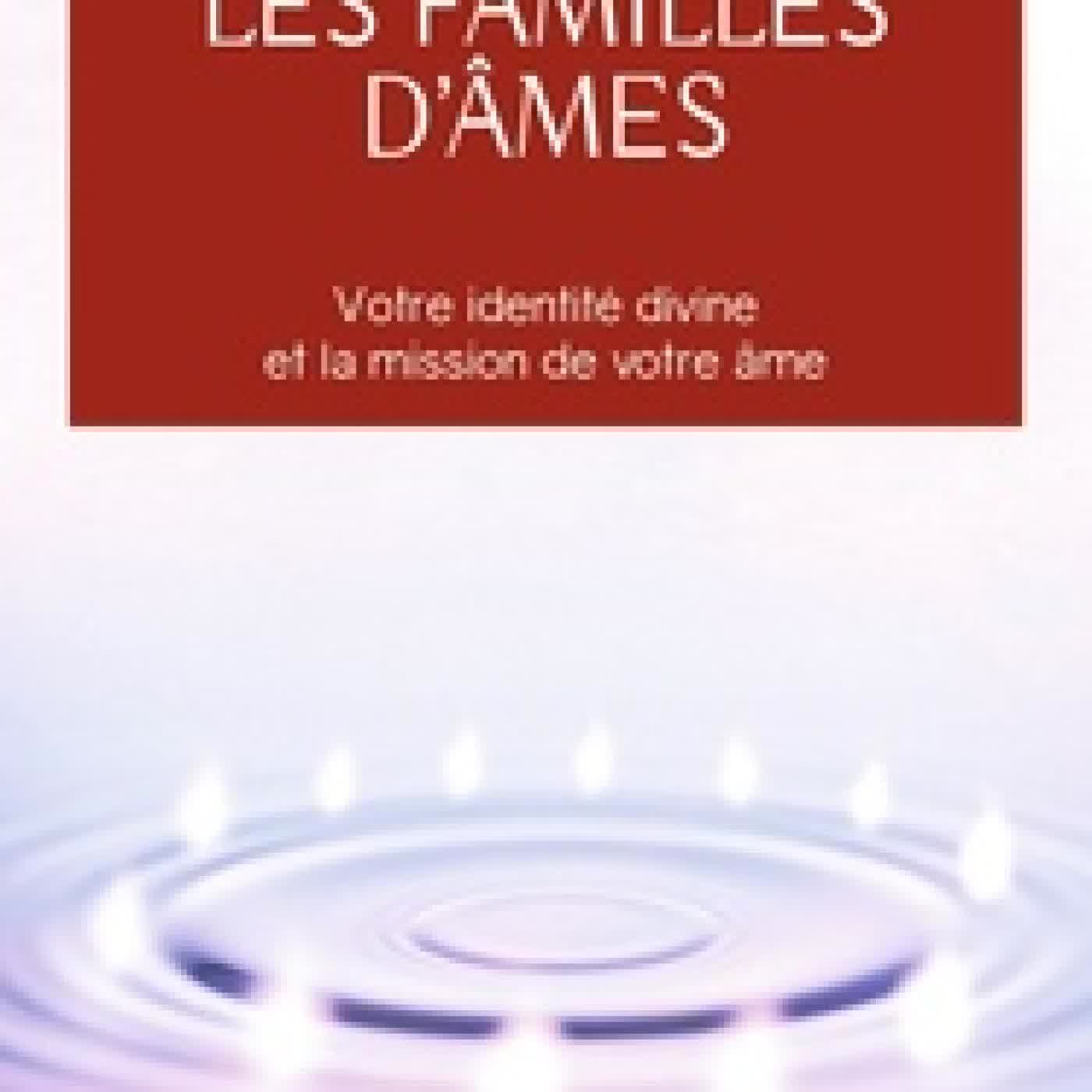 Télécharger Pdf Les familles d'âmes - Selon les enseignements des Anges Xedah et de l'Archange Michaël