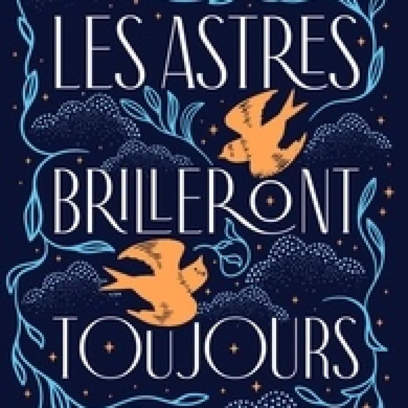 Lire en ligne : Les astres brilleront toujours
