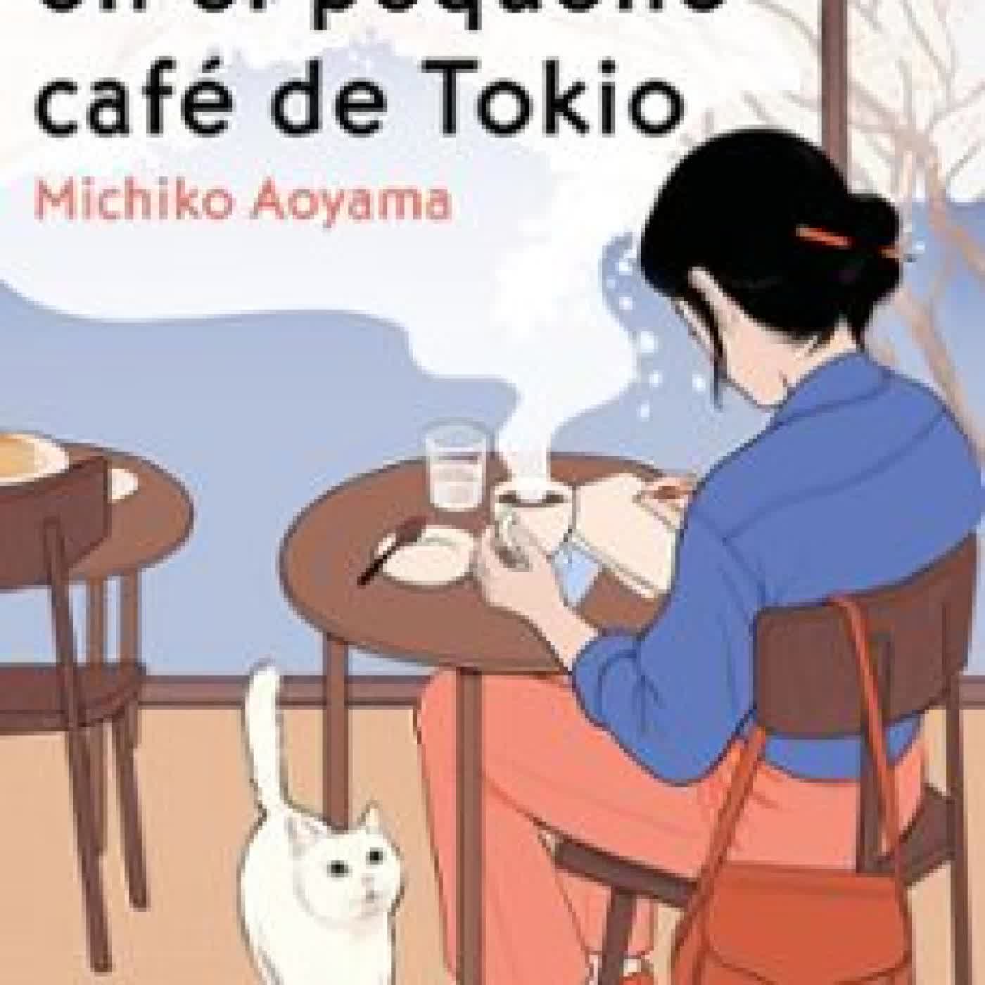 MIS TARDES EN EL PEQUEÑO CAFE DE TOKIO Michiko Aoyama