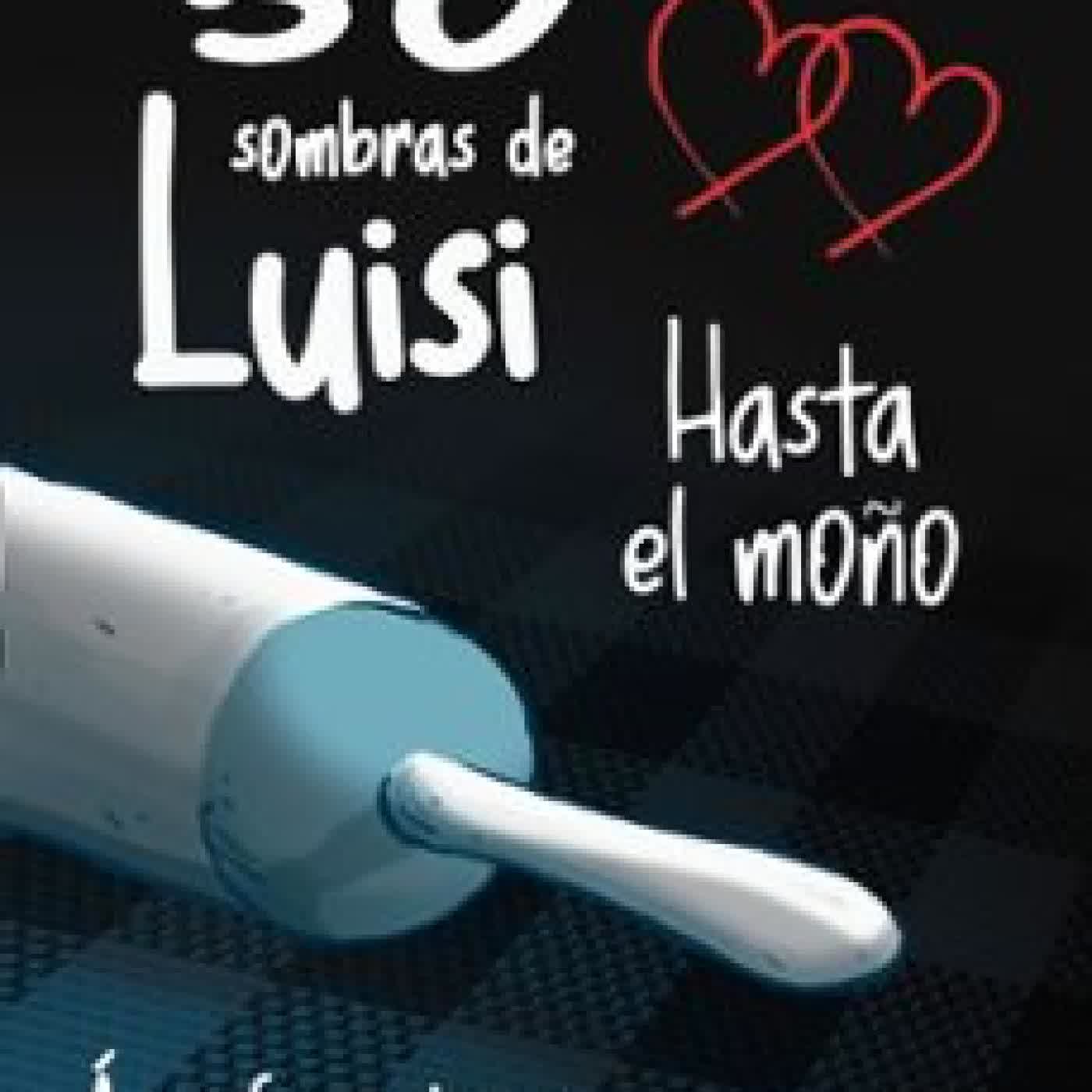 50 SOMBRAS DE LUISI. HASTA EL MOÑO ANGEL SANCHIDRIAN