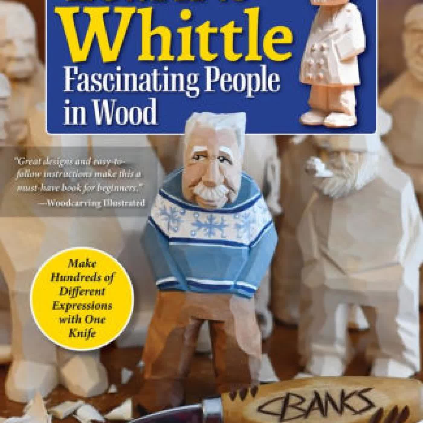 Learn to Whittle Fascinating People in Wood: Make Hundreds of Different Expressions with One Knife by Charles Banks on Iphone New Format